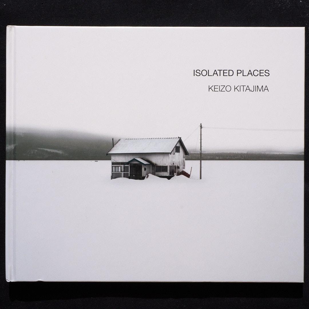 ISOLATED PLACES - KEIZO KITAJIMA　北島敬三
