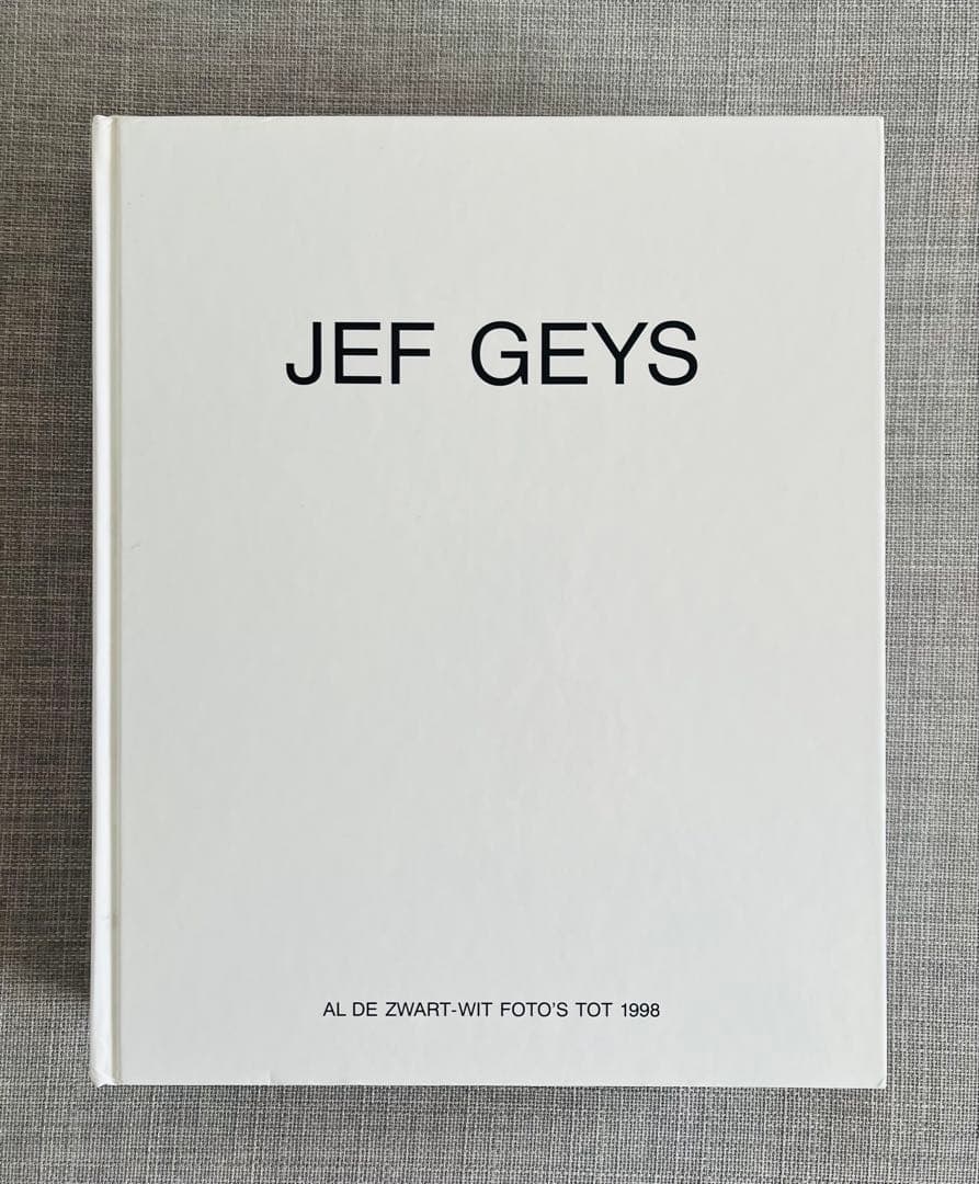 アート・デザイン・音楽 JEF GEYS/Al de zwart-wit foto's tot 1998